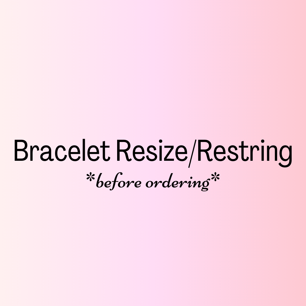 Bracelet Resize/Restring | Before Ordering